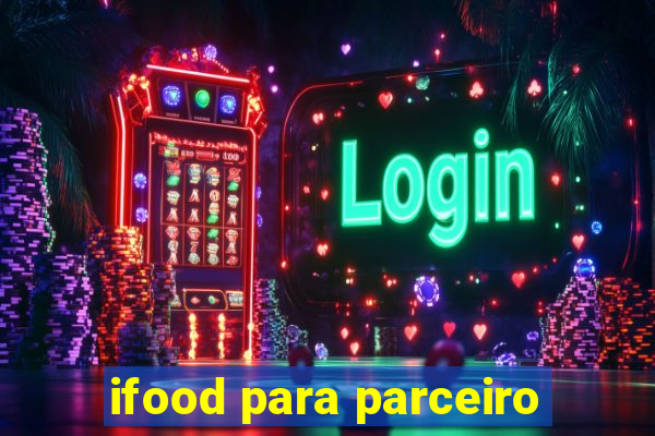 ifood para parceiro